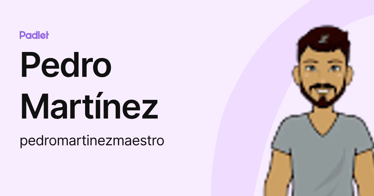 Pedro Martínez (pedromartinezmaestro) profile | Padlet