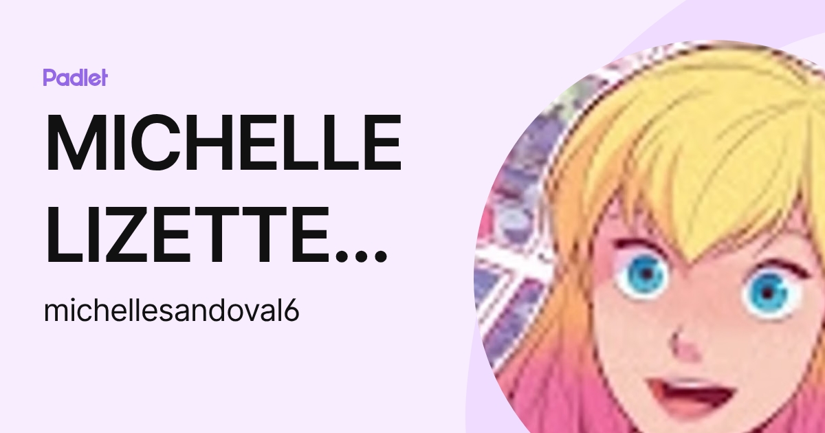 MICHELLE LIZETTE SANDOVAL CHAVEZ (michellesandoval6) profile | Padlet