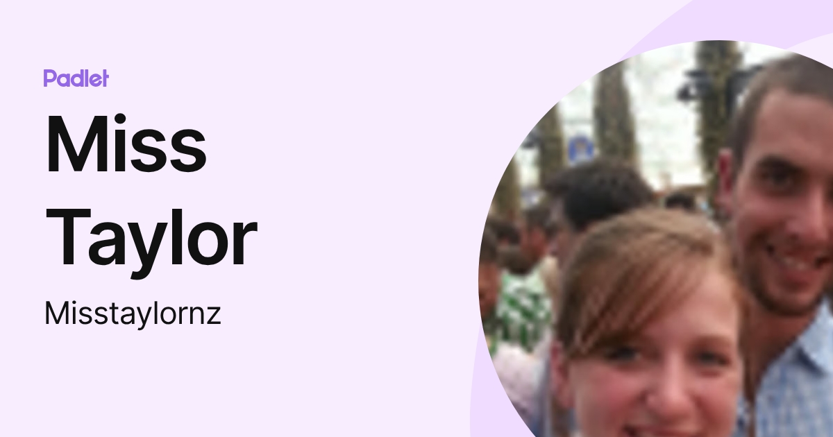 Miss Taylor (Misstaylornz) profile | Padlet