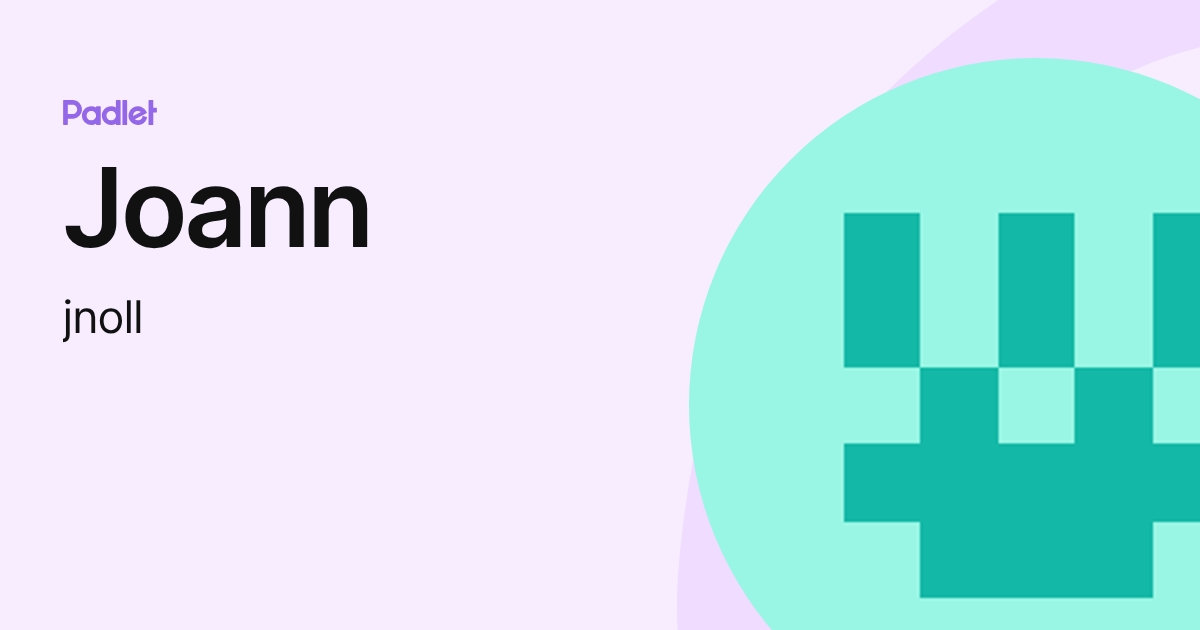 Joann (jnoll) profile | Padlet