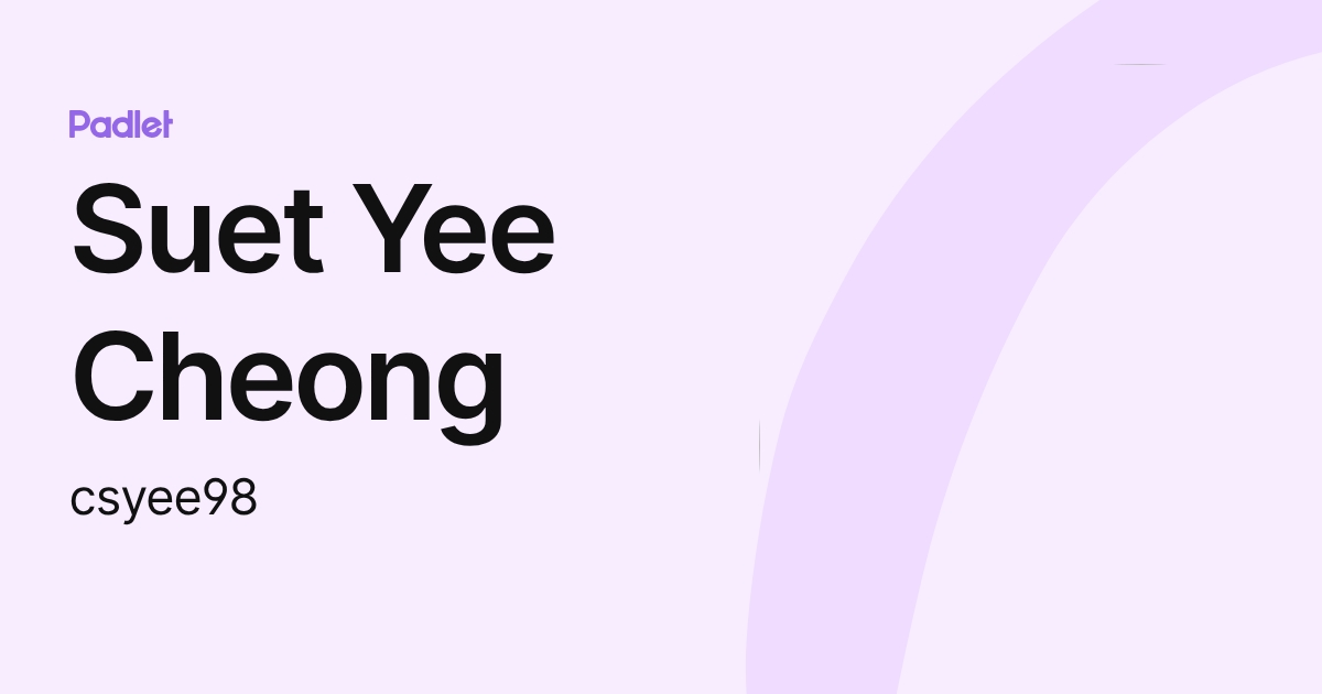 Suet Yee Cheong (csyee98) profile | Padlet
