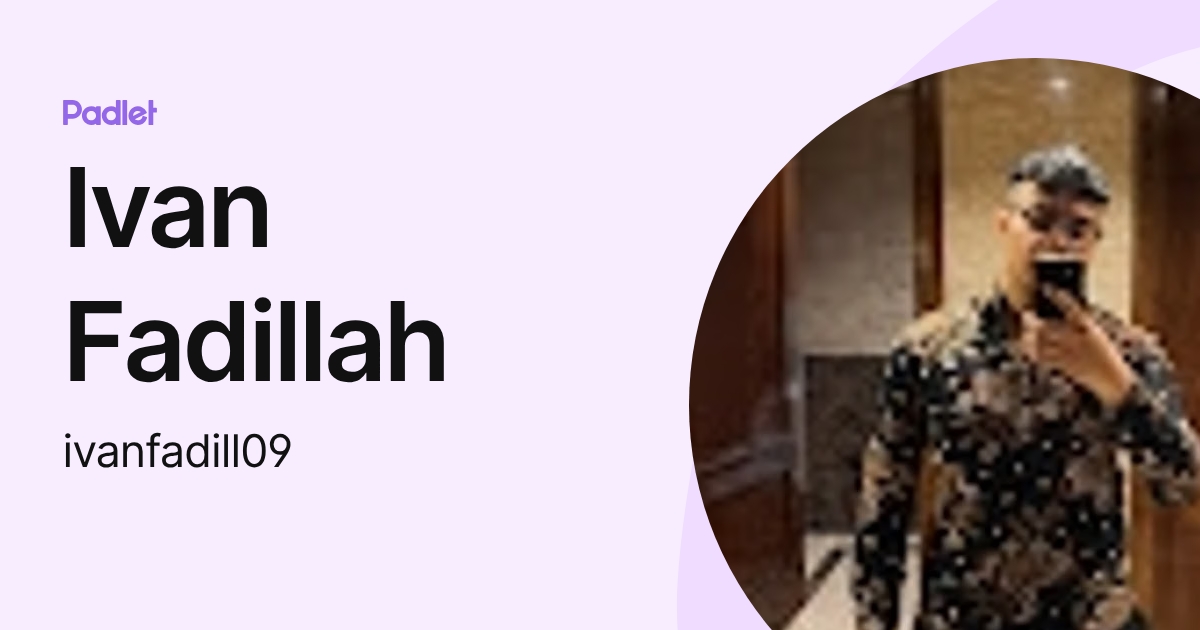 Ivan Fadillah (ivanfadill09) profile | Padlet