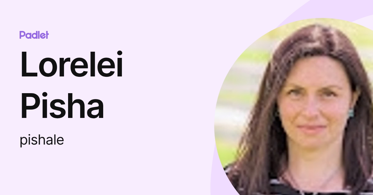 Lorelei Pisha (pishale) profile | Padlet