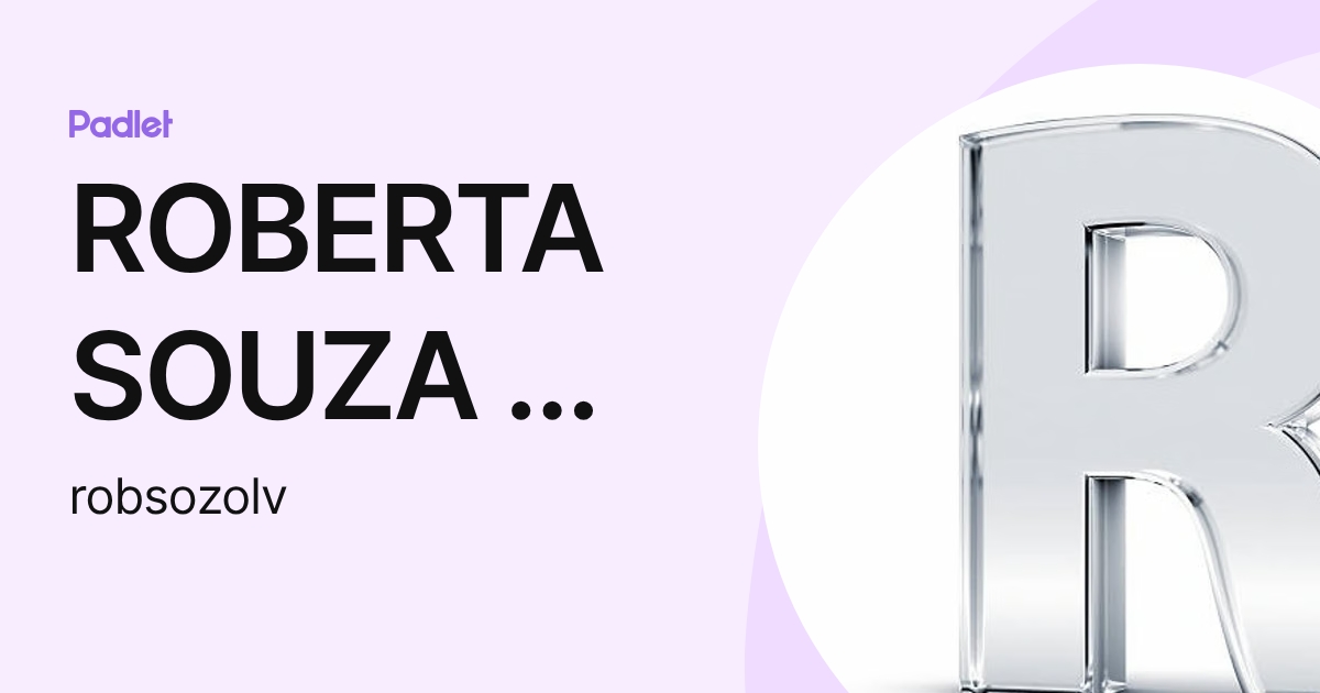 ROBERTA SOUZA DE OLIVEIRA (robsozolv) profile | Padlet