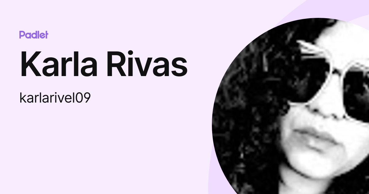 Karla Rivas (karlarivel09) profile | Padlet