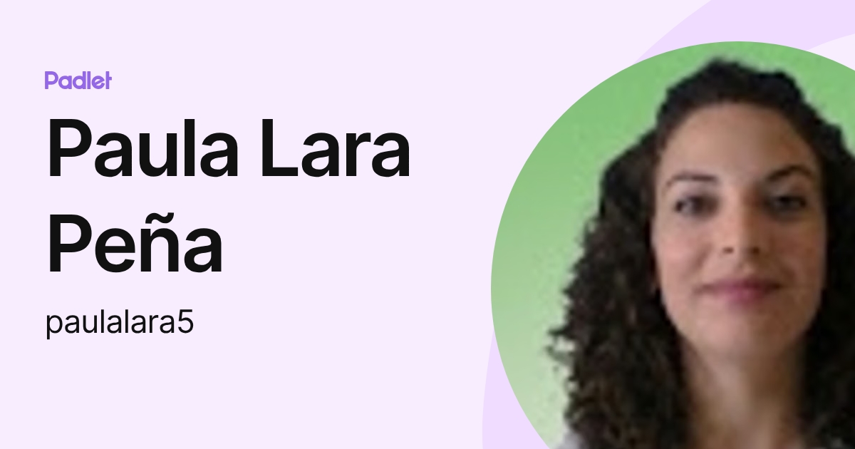 Paula Lara Peña (paulalara5) profile | Padlet