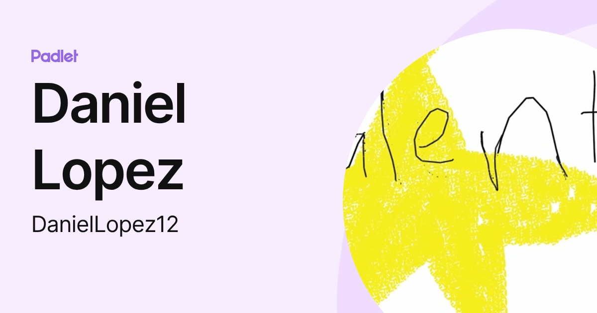 Daniel Lopez (DanielLopez12) profile | Padlet