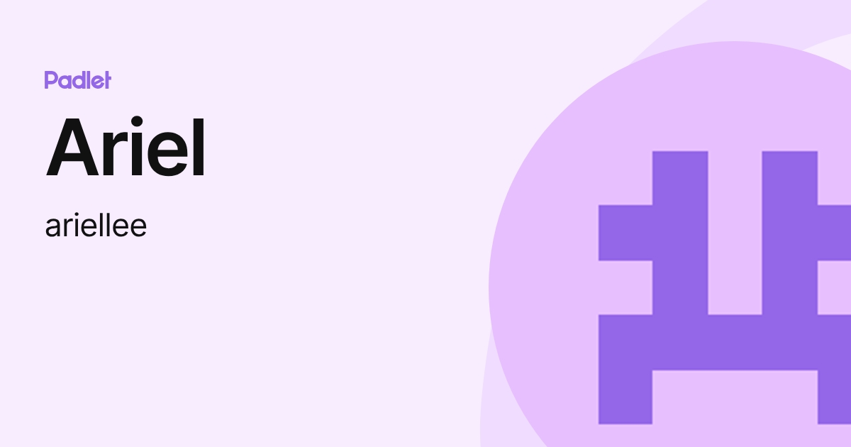 Ariel (ariellee) profile | Padlet