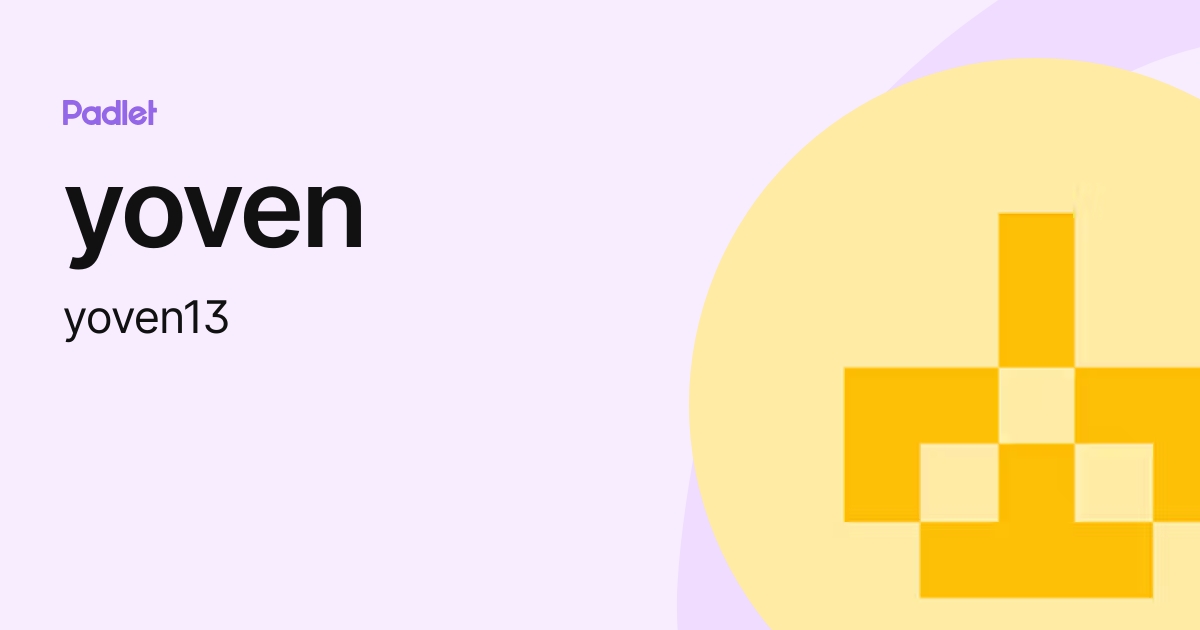 yoven (yoven13) profile | Padlet