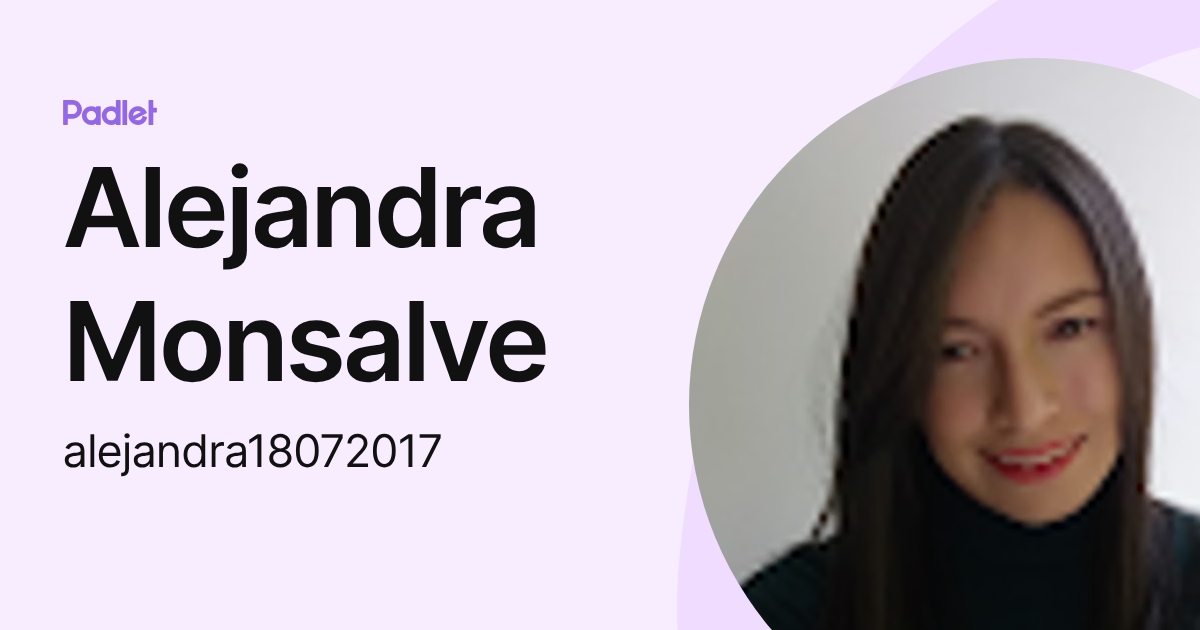 Alejandra Monsalve (alejandra18072017) profile | Padlet