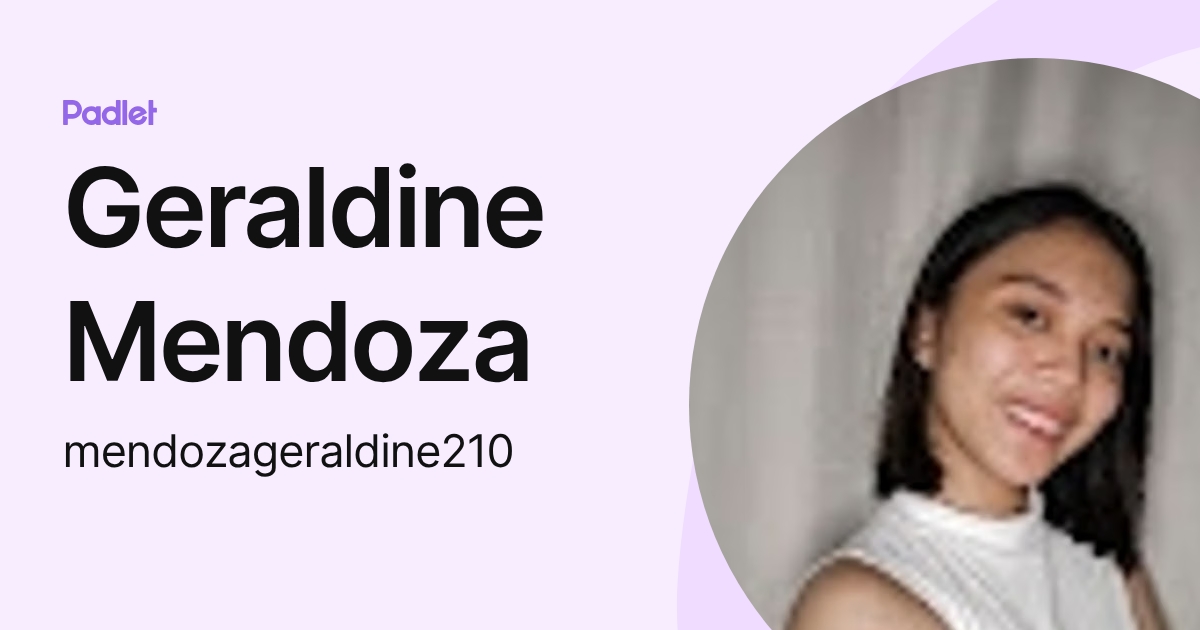 Geraldine Mendoza (mendozageraldine210) profile | Padlet