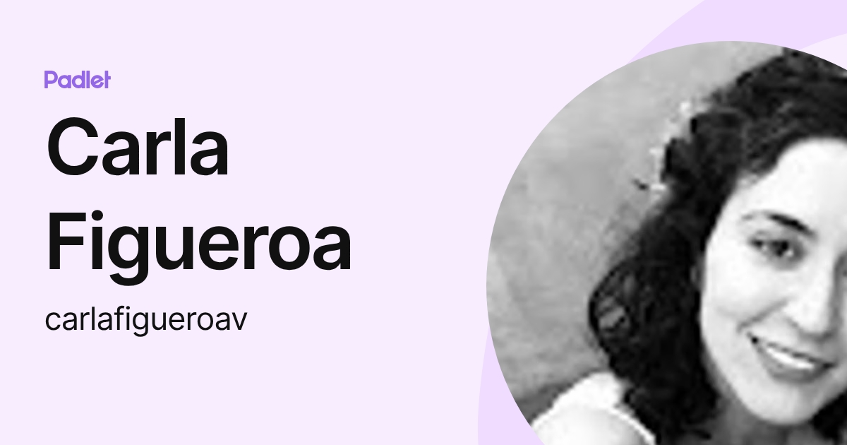 Carla Figueroa (carlafigueroav) profile | Padlet