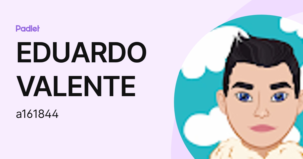 EDUARDO VALENTE (a161844) profile | Padlet