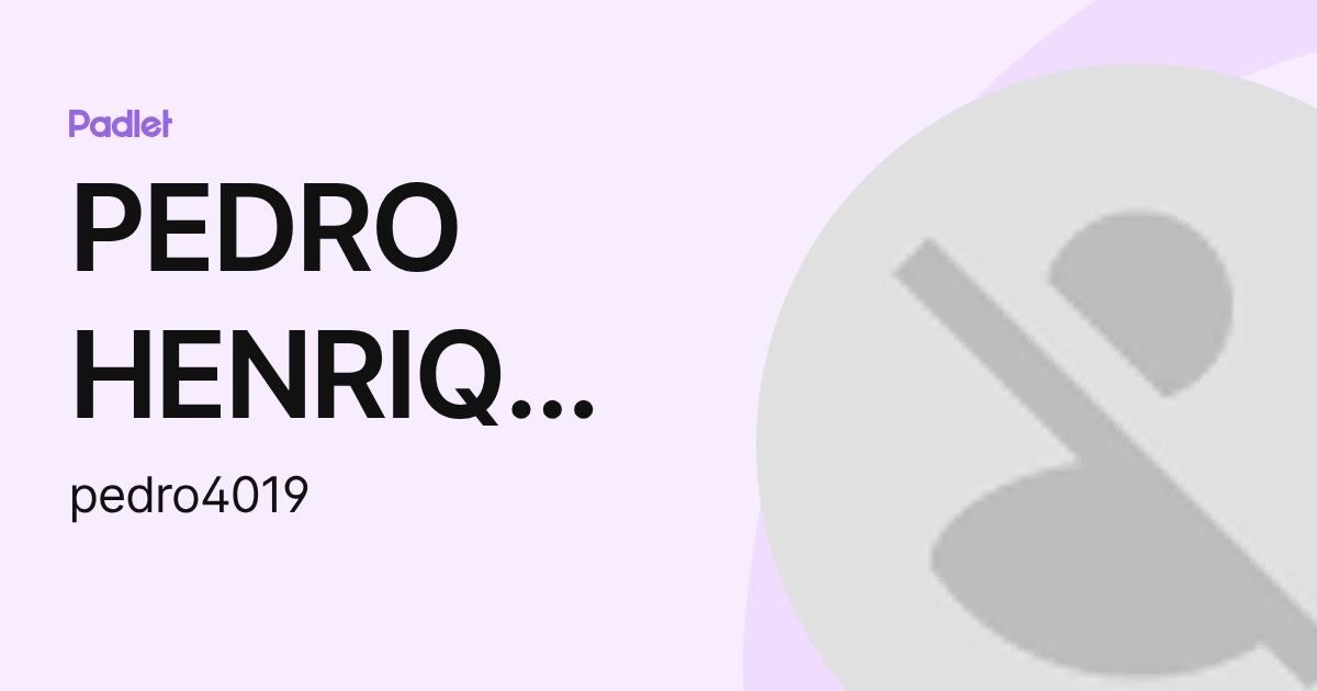 PEDRO HENRIQUE CRIZEL DA SILVA (pedro4019) profile | Padlet