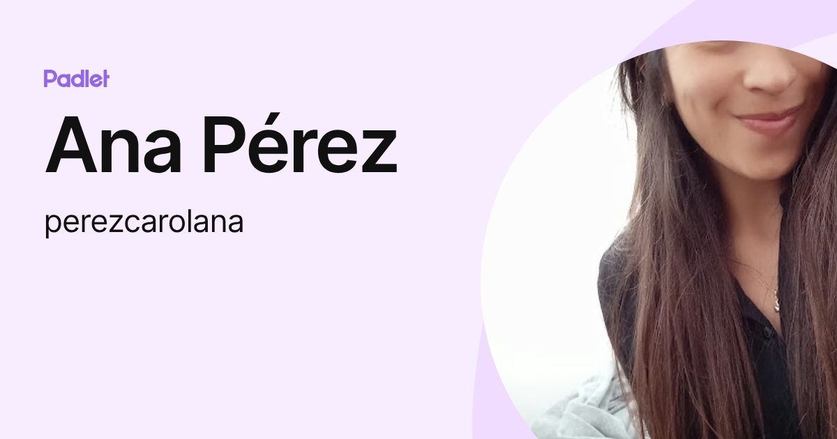 Ana Pérez (perezcarolana) profile | Padlet