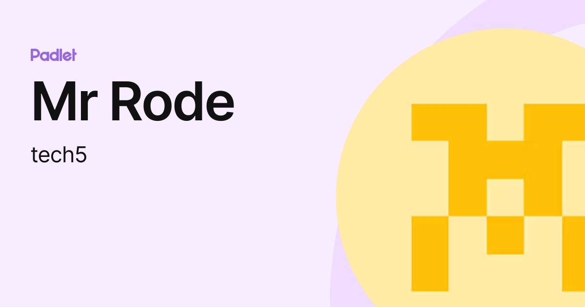 Mr Rode (tech5) profile | Padlet