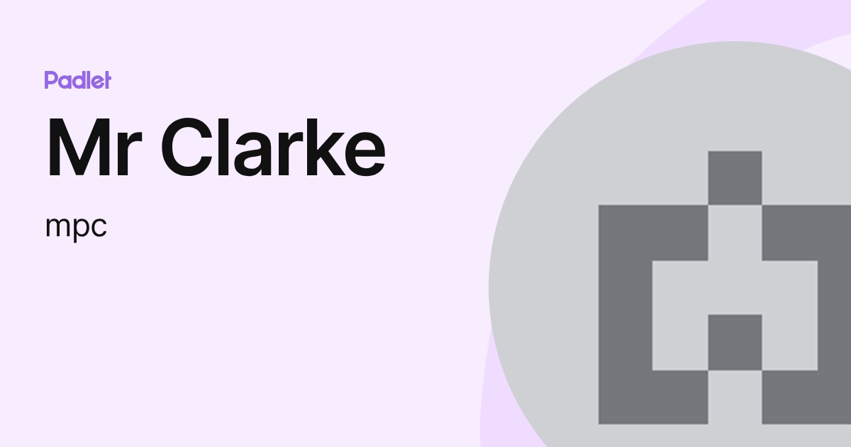 Mr Clarke (mpc) profile | Padlet