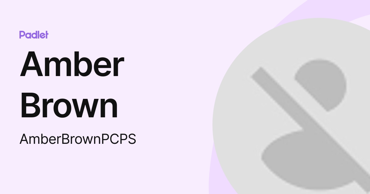 Amber Brown (AmberBrownPCPS) profile Padlet