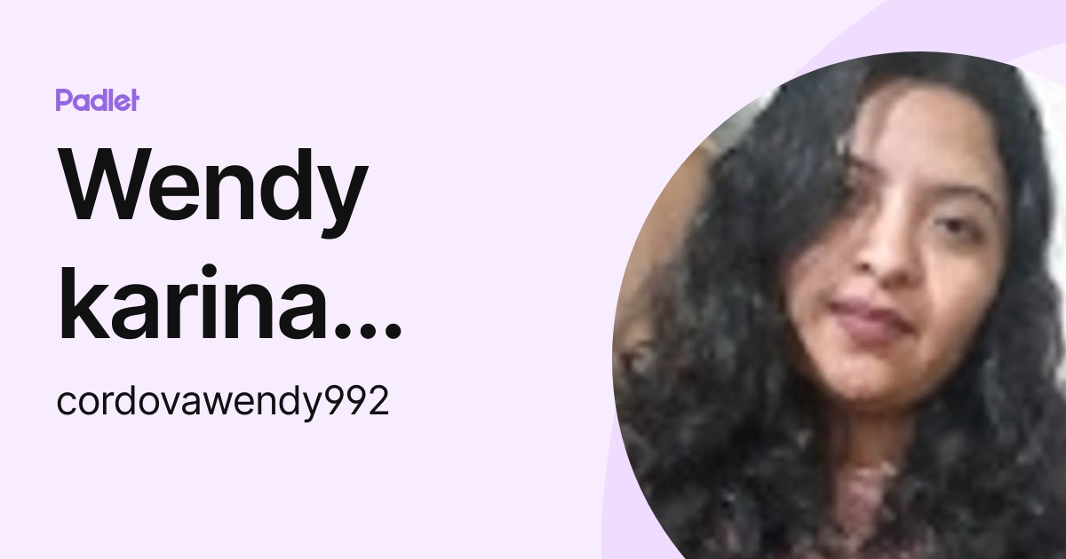 Wendy karina Cordova Avendaño (cordovawendy992) profile | Padlet