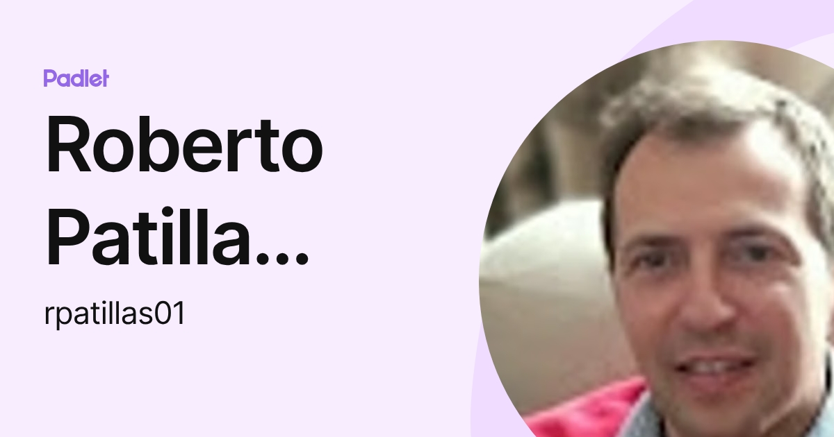 Roberto Patilla Santiago (rpatillas01) profile | Padlet