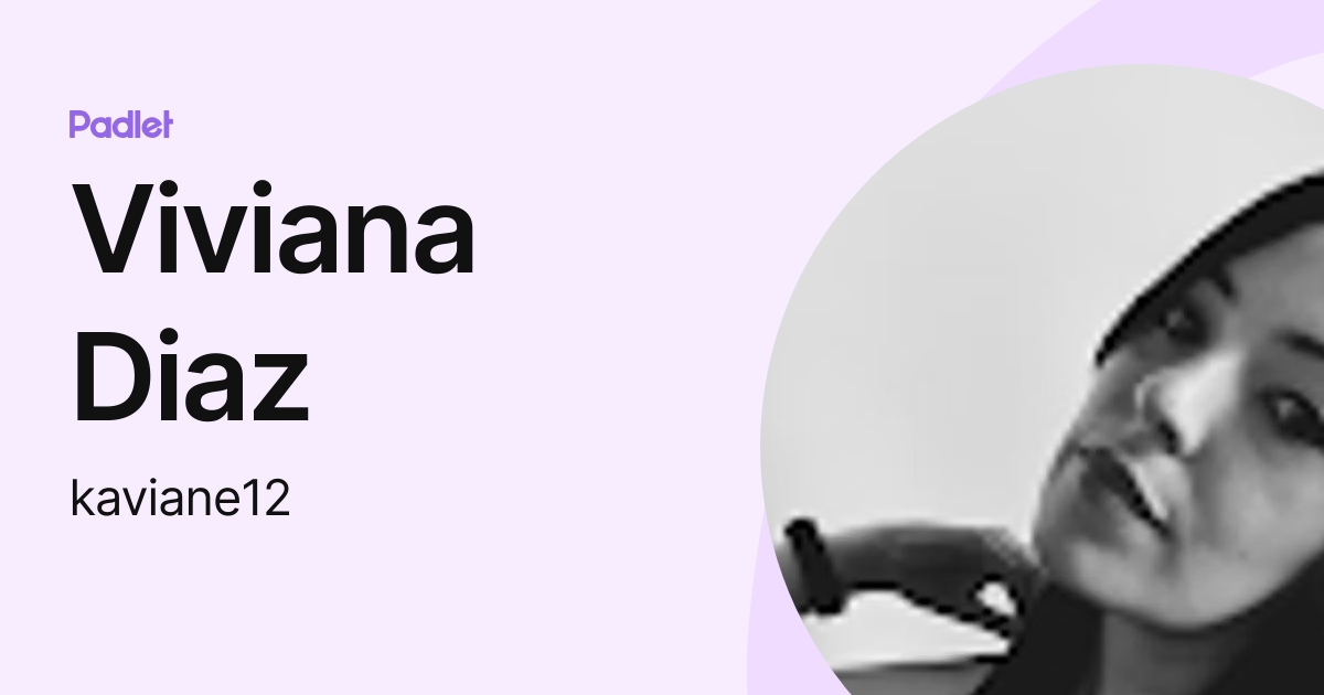 Viviana Diaz (kaviane12) profile | Padlet