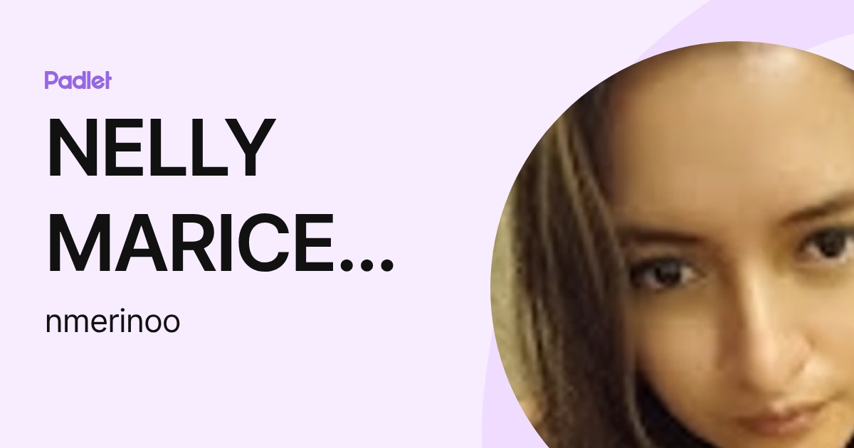 NELLY MARICELA MERINO OROZCO (nmerinoo) profile | Padlet