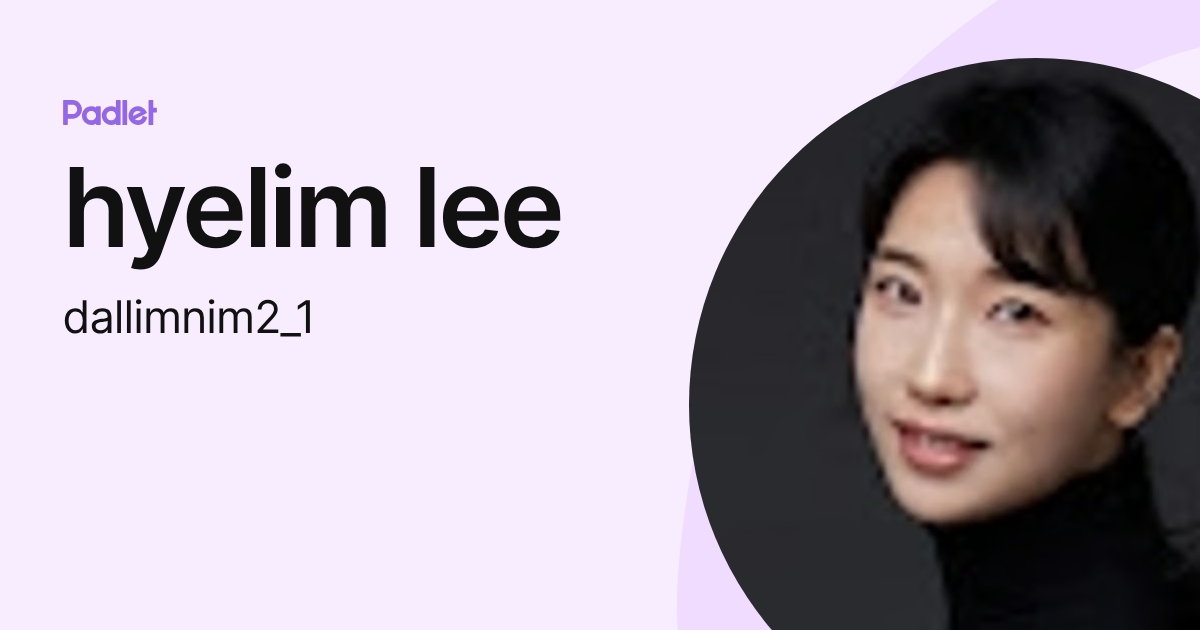 hyelim lee (dallimnim2_1) profile | Padlet