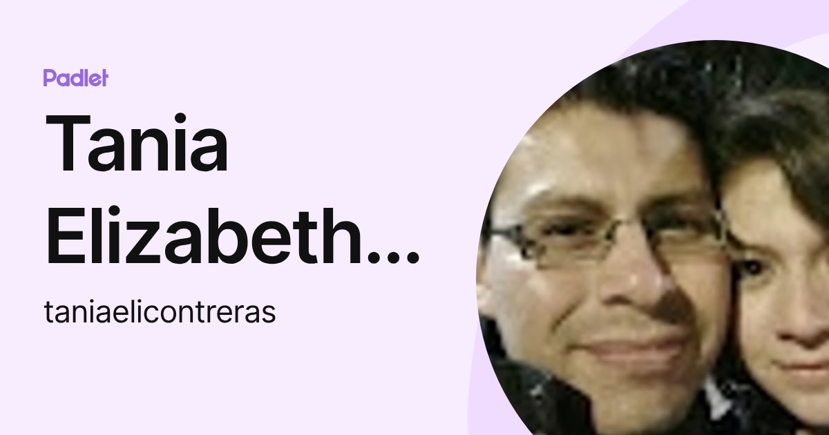 Tania Elizabeth Contreras Bermeo (taniaelicontreras) profile | Padlet
