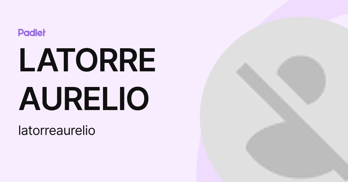LATORRE AURELIO (latorreaurelio) profile | Padlet