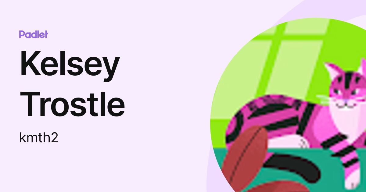 Kelsey Trostle (kmth2) profile | Padlet