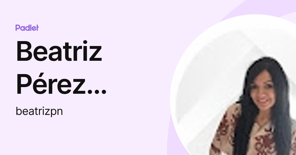 Beatriz Pérez Navas (beatrizpn) profile | Padlet