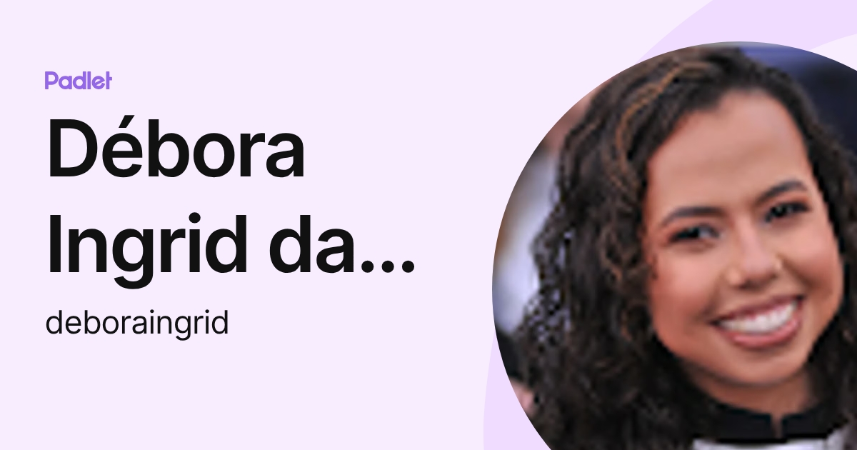 Débora Ingrid da Costa Nascimento (deboraingrid) profile | Padlet