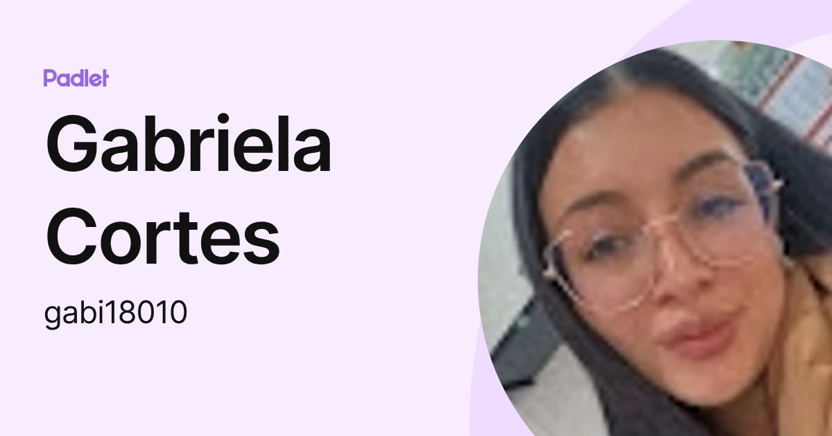 Gabriela Cortes (gabi18010) profile | Padlet