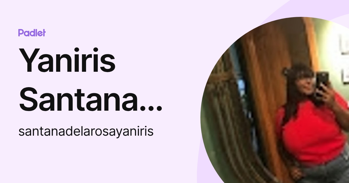 Yaniris Santana de la rosa (santanadelarosayaniris) profile | Padlet