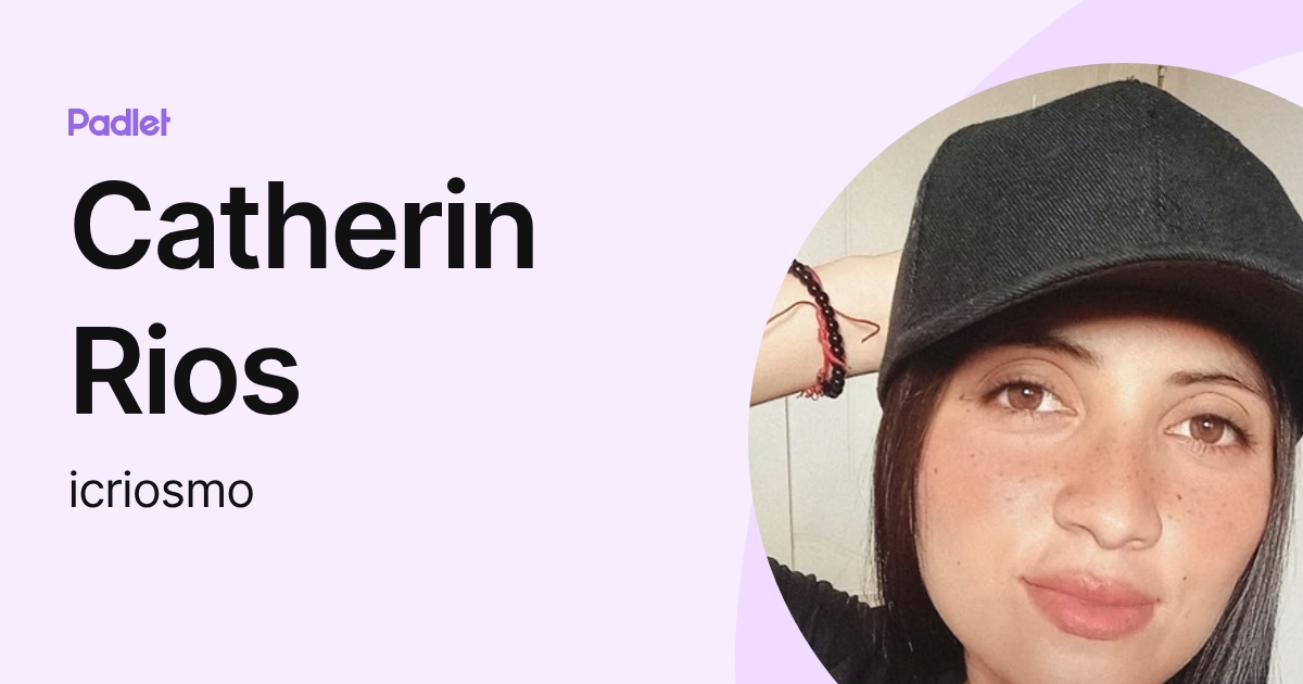 Catherin Rios (icriosmo) profile | Padlet