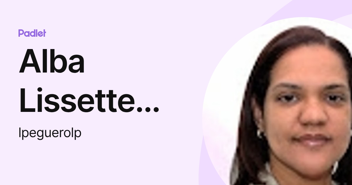 Alba Lissette Peguero (lpeguerolp) profile | Padlet