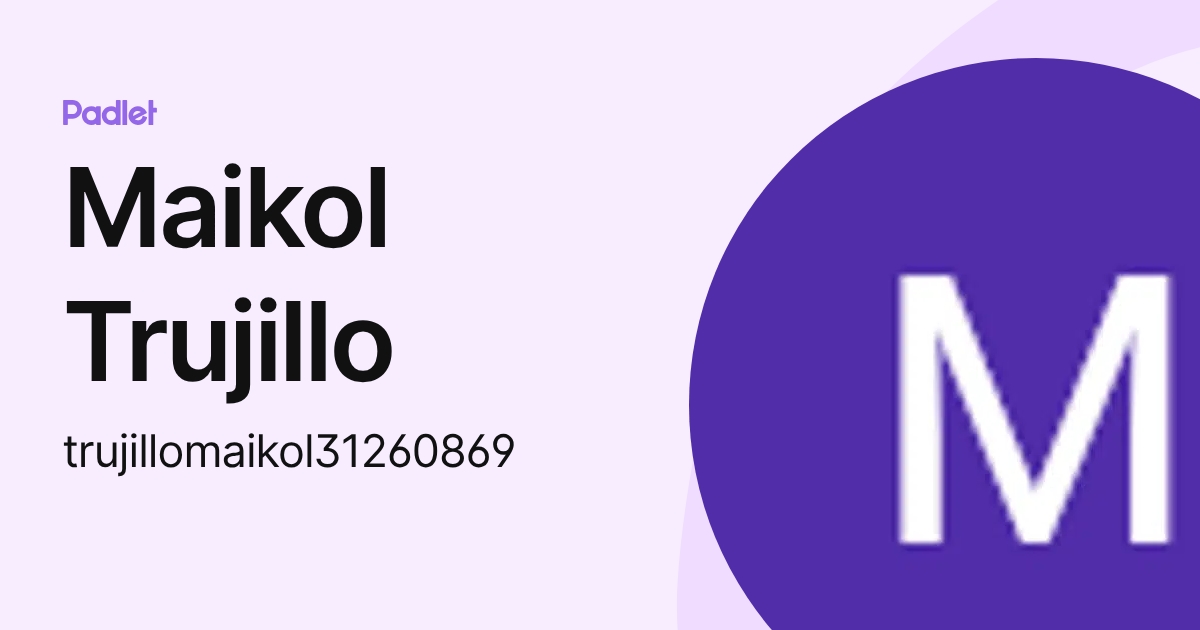 Maikol Trujillo (trujillomaikol31260869) profile | Padlet
