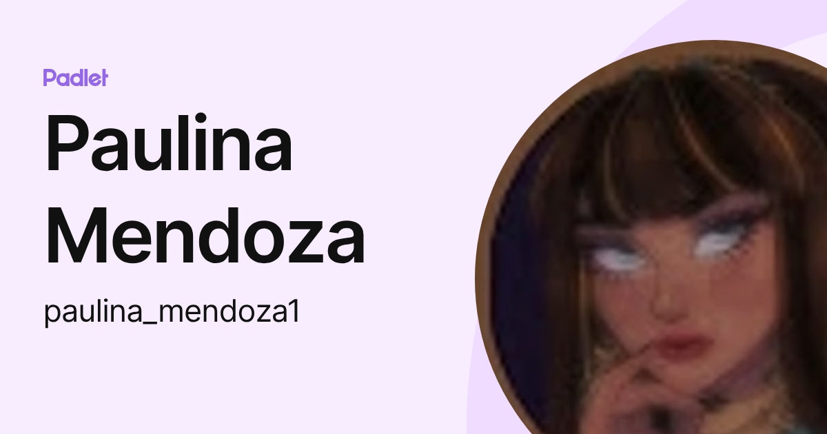 Paulina Mendoza (paulina_mendoza1) profile | Padlet