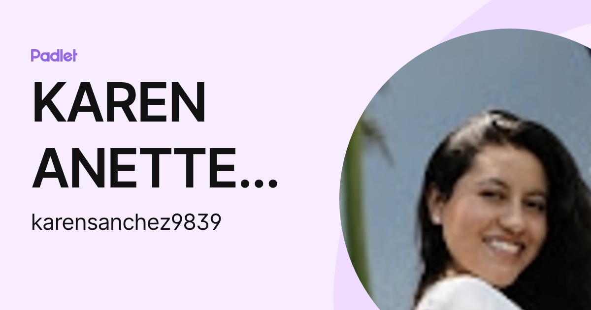 KAREN ANETTE SANCHEZ JACUINDE (karensanchez9839) profile | Padlet
