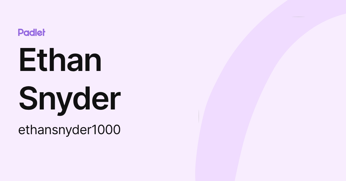 Ethan Snyder (ethansnyder1000) profile | Padlet