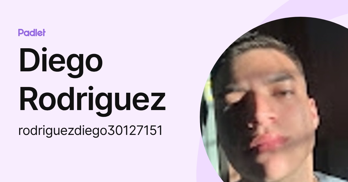 Diego Rodriguez (rodriguezdiego30127151) profile | Padlet