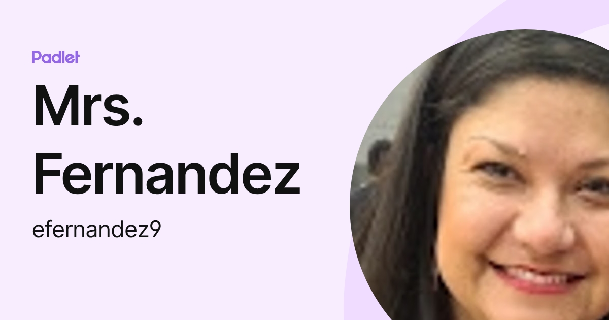 Mrs. Fernandez (efernandez9) profile | Padlet
