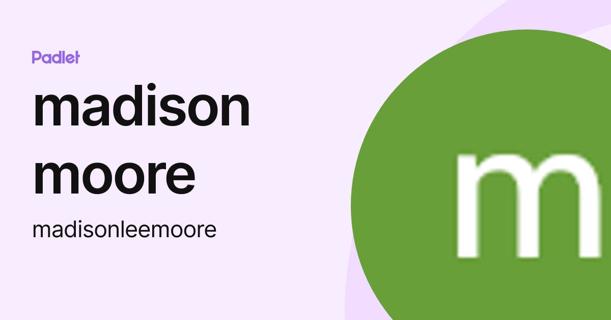 madison moore (madisonleemoore) profile | Padlet