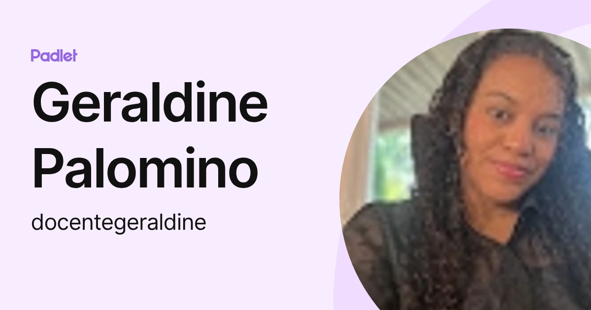 Geraldine Palomino (docentegeraldine) profile | Padlet