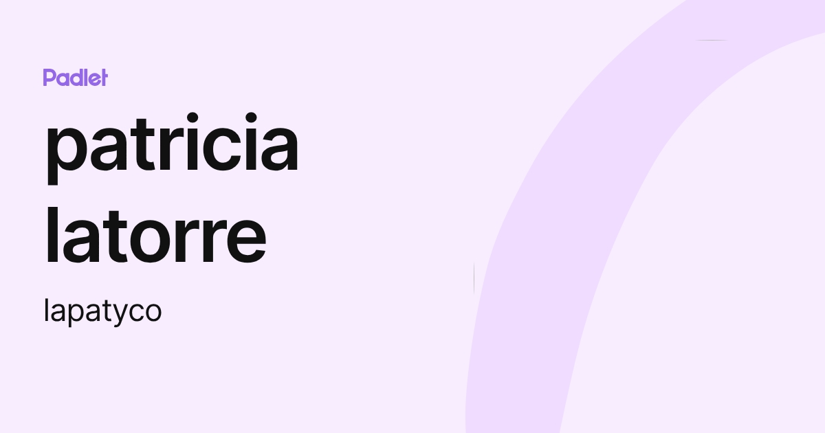 patricia latorre (lapatyco) profile | Padlet