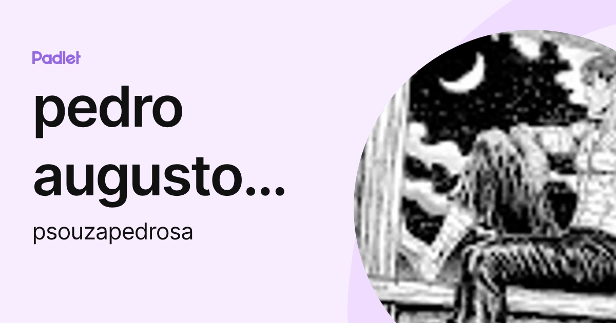 pedro augusto souza pedrosa (psouzapedrosa) profile | Padlet