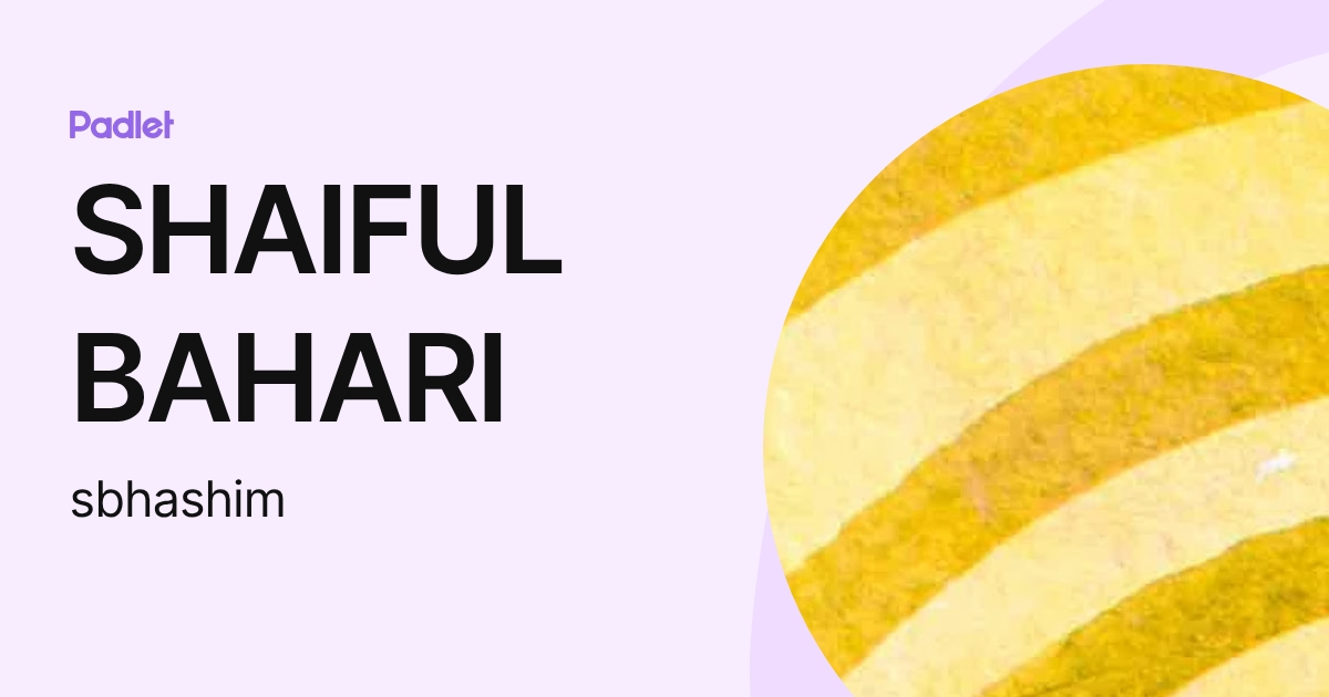 SHAIFUL BAHARI (sbhashim) profile | Padlet