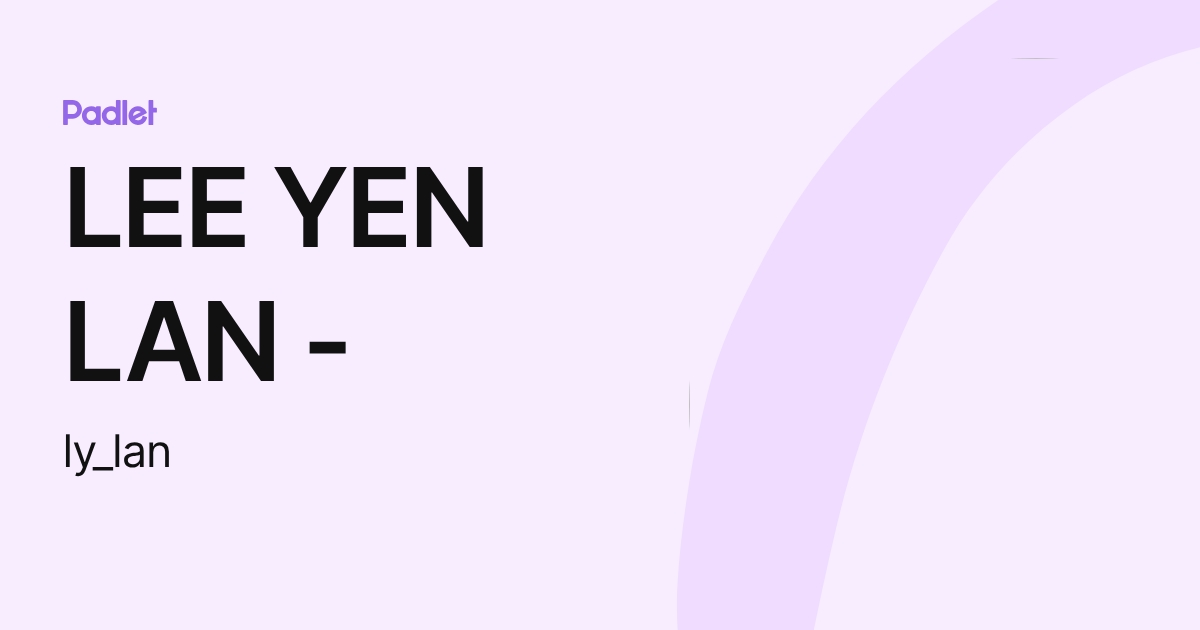LEE YEN LAN - (ly_lan) profile | Padlet