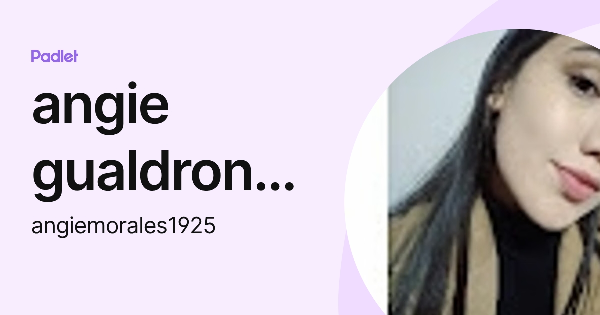 angie gualdron morales (angiemorales1925) profile | Padlet