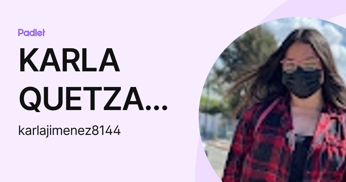 KARLA QUETZALI JIMENEZ GALVAN (karlajimenez8144) profile | Padlet